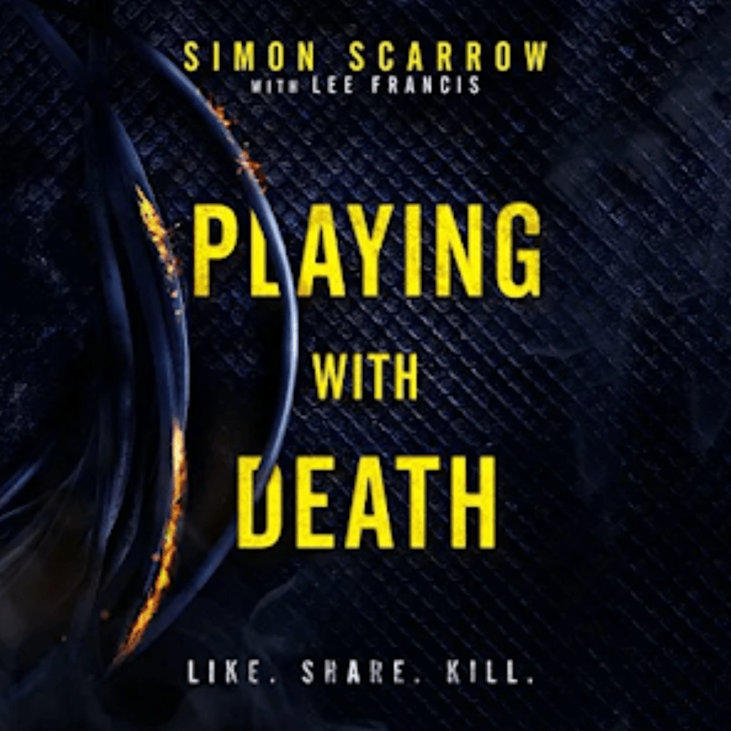 Playing With Death: Simon&nbsp;Scarrow